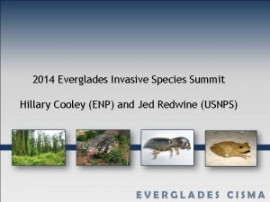 2014 Everglades Invasive Species Summit Hillary Cooley ENP