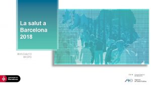 La salut a Barcelona 2018 Info Salut 18