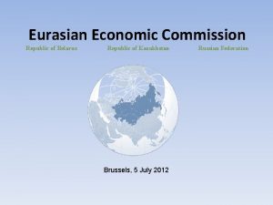 Eurasian Economic Commission Republic of Belarus Republic of