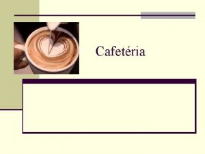 Cafetria Mi a Cafetria n A cafeteria a