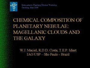 Extragalactic Planetary Nebulae Workshop Garching May 2004 CHEMICAL