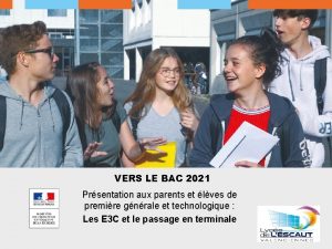 VERS LE BAC 2021 Prsentation aux parents et