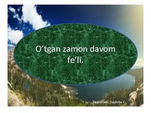 Otgan zamon davom feli Tayyorladi Saidova D OTGAN