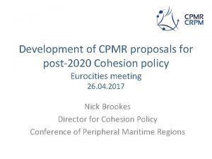 Development of CPMR proposals for post2020 Cohesion policy