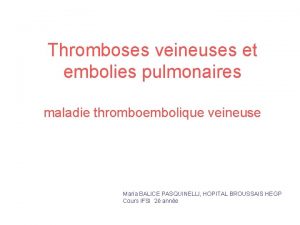 Thromboses veineuses et embolies pulmonaires maladie thromboembolique veineuse
