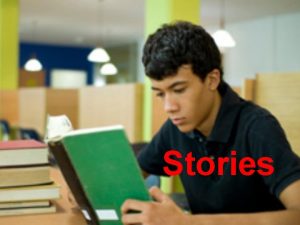 Stories Stories and Worldviews All stories happen in