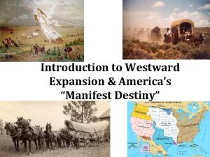 Introduction to Westward Expansion Americas Manifest Destiny What