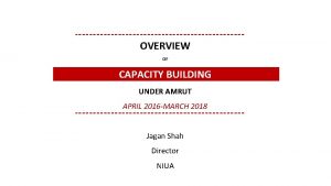OVERVIEW OF CAPACITY BUILDING UNDER AMRUT APRIL 2016