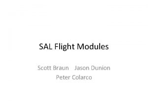 SAL Flight Modules Scott Braun Jason Dunion Peter