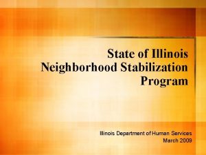 State of Illinois Neighborhood Stabilization Program Illinois Department