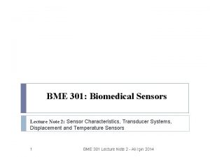 BME 301 Biomedical Sensors Lecture Note 2 Sensor