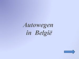 Autowegen in Belgi Gebruikte symbolen Ga naar mijn