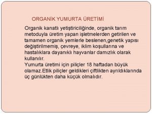 ORGANK YUMURTA RETM Organik kanatl yetitiriciliinde organik tarm