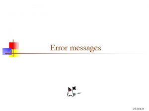 Error messages 23 Oct21 Types of errors n