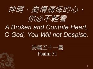 A Broken and Contrite Heart O God You