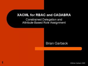 XACML for RBAC and CADABRA Constrained Delegation and
