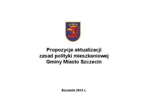 Propozycje aktualizacji zasad polityki mieszkaniowej Gminy Miasto Szczecin