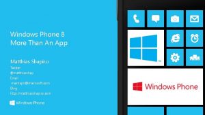 Windows Phone 8 More Than An App Matthias