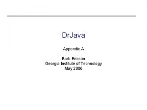Dr Java Appendix A Barb Ericson Georgia Institute