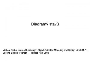 Diagramy stav Michale Blaha James Rumbaugh ObjectOriented Modeling