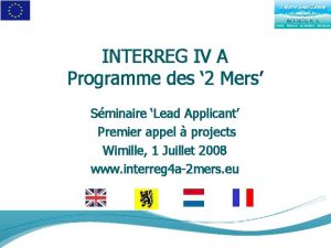 INTERREG IV A Programme des 2 Mers Sminaire