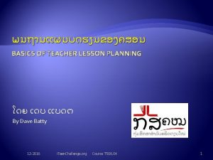 BASICS OF TEACHER LESSON PLANNING By Dave Batty