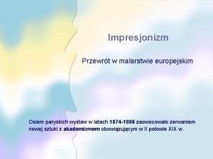 Impresjonizm Przewrt w malarstwie europejskim Osiem paryskich wystaw