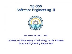 SE308 Software EngineeringII 7 th Term SE 2009