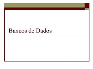 Bancos de Dados Banco de Dados o Conceito