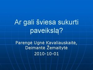 Ar gali viesa sukurti paveiksl Pareng Ugn Kavaliauskait