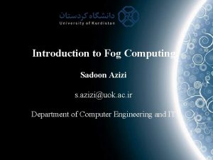 Introduction to Fog Computing Sadoon Azizi s aziziuok