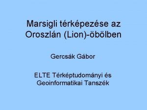 Marsigli trkpezse az Oroszln Lionblben Gercsk Gbor ELTE