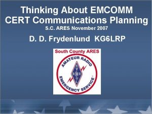 Thinking About EMCOMM CERT Communications Planning S C