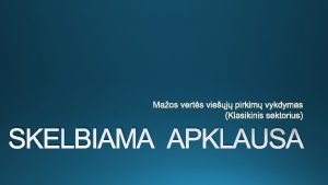 SKELBIAMA APKLAUSA Nustatomas pasilym pateikimo terminas Tiksls aiks