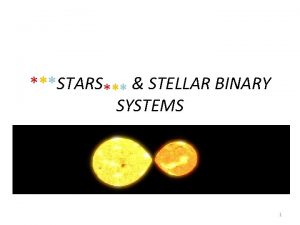 STARS STELLAR BINARY SYSTEMS 1 The Electromagnetic Spectrum