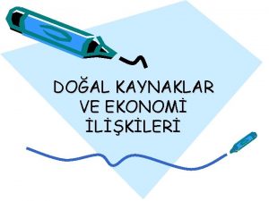 DOAL KAYNAKLAR VE EKONOM LKLER Doal Kaynak ve