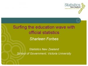 Surfing the education wave with official statistics Sharleen