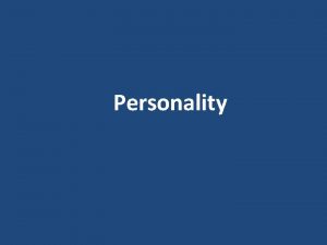 Personality The term Personality originates from the Greek