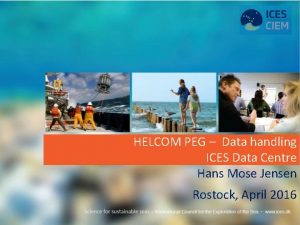 HELCOM PEG Data handling ICES Data Centre Hans