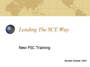 Lending The SCE Way New FSC Training Revised