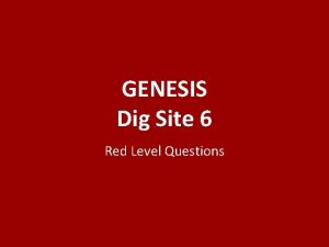 GENESIS Dig Site 6 Red Level Questions What