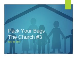 Pack Your Bags The Church 3 MAY 28