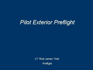 Pilot Exterior Preflight LT Rick James Holt Preflight