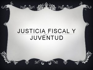 JUSTICIA FISCAL Y JUVENTUD JUSTICIA FISCAL v Es