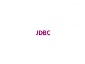 JDBC JDBC Overview What is JDBC Features Architecture