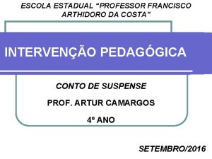 ESCOLA ESTADUAL PROFESSOR FRANCISCO ARTHIDORO DA COSTA INTERVENO