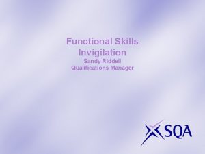 Functional Skills Invigilation Sandy Riddell Qualifications Manager Invigilation