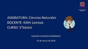 ASIGNATURA Ciencias Naturales DOCENTE Edith Lamoza CURSO 5bsico