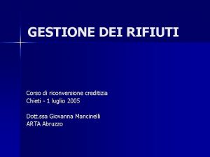 GESTIONE DEI RIFIUTI Corso di riconversione creditizia Chieti