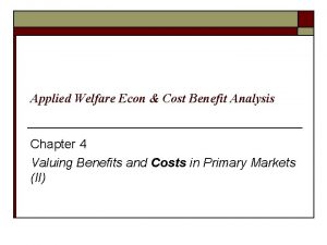Applied Welfare Econ Cost Benefit Analysis Chapter 4
